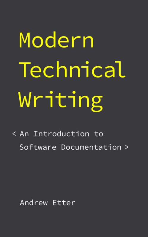 Modern Technical Writing: An Introduction to Software Documentation | Andrew Etter