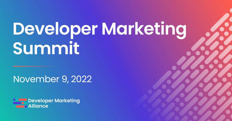 Developer Marketing Summit | Nov 9, 2022