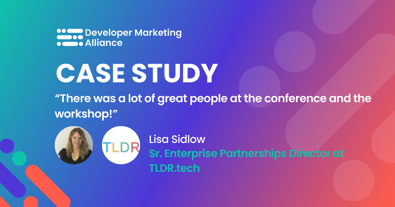 "There was a lot of great people at the conference and the workshop!" Lisa Sidlow, Sr. Enterprise Partnerships Director, TLDR.tech