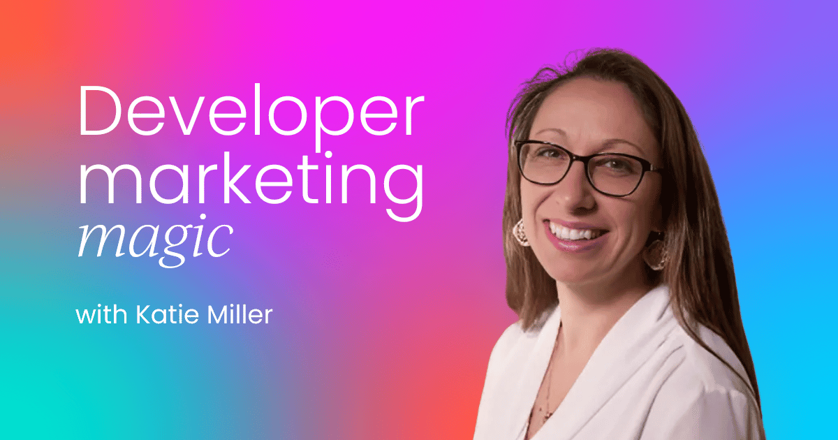 How to make developer marketing magical and impactful